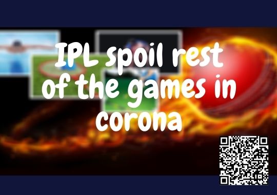 IPL spoil other games in corona